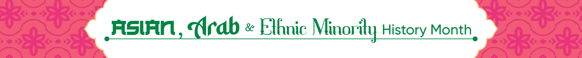 Asian Arab and Ethnic Minority History Month
